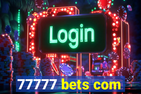 77777 bets com
